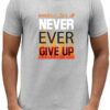 'Ever Give Up' Printed Unisex Crew Neck T-Shirt